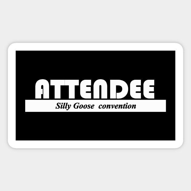 attendee silly goose convention Magnet by NotComplainingJustAsking